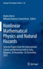Image for Nonlinear mathematical physics and natural hazards  : selected papers from the international school and workshop held in Sofia, Bulgaria, 28 November-2 December, 2013