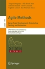 Image for Agile Methods. Large-Scale Development, Refactoring, Testing, and Estimation: XP 2014 International Workshops, Rome, Italy, May 26-30, 2014, Revised Selected Papers