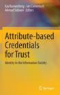 Image for Attribute-based Credentials for Trust : Identity in the Information Society