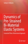 Image for Dynamics of Pre-Strained Bi-Material Elastic Systems: Linearized Three-Dimensional Approach