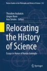 Image for Relocating the History of Science: Essays in Honor of Kostas Gavroglu : volume 312