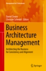 Image for Business Architecture Management: Architecting the Business for Consistency and Alignment