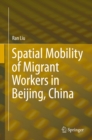 Image for Spatial mobility of migrant workers in Beijing, China