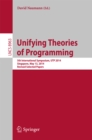 Image for Unifying Theories of Programming: 5th International Symposium, UTP 2014, Singapore, May 13, 2014, Revised Selected Papers : 8963