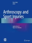 Image for Arthroscopy and sport injuries  : applications in high-level athletes