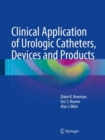Image for Clinical Application of Urologic Catheters, Devices and Products