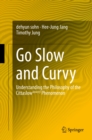 Image for Go Slow and Curvy: Understanding the Philosophy of the Cittaslow slowcity Phenomenon