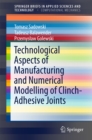 Image for Technological Aspects of Manufacturing and Numerical Modelling of Clinch-Adhesive Joints