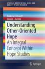 Image for Understanding other-oriented hope: an integral concept within hope studies