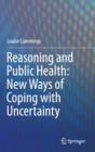 Image for Reasoning and public health  : new ways of coping with uncertainty