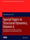 Image for Special Topics in Structural Dynamics, Volume 6 : Proceedings of the 33rd IMAC, A Conference and Exposition on Structural Dynamics, 2015