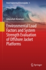 Image for Environmental Load Factors and System Strength Evaluation of Offshore Jacket Platforms