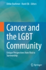 Image for Cancer and the LGBT Community: Unique Perspectives from Risk to Survivorship