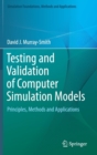 Image for Testing and validation of computer simulation models  : principles, methods and applications
