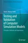 Image for Testing and validation of computer simulation models: principles, methods and applications