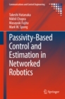 Image for Passivity-Based Control and Estimation in Networked Robotics