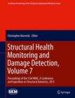 Image for Structural Health Monitoring and Damage Detection, Volume 7 : Proceedings of the 33rd IMAC, A Conference and Exposition on Structural Dynamics, 2015