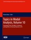 Image for Topics in Modal Analysis, Volume 10: Proceedings of the 33rd IMAC, A Conference and Exposition on Structural Dynamics, 2015