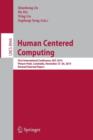 Image for Human centered computing  : First International Conference, HCC 2014, Phnom Penh, Cambodia, November 27-29, 2014, revised selected papers