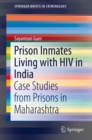 Image for Prison Inmates Living with HIV in India: Case Studies from Prisons in Maharashtra