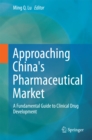 Image for Approaching China&#39;s Pharmaceutical Market: A Fundamental Guide to Clinical Drug Development