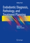 Image for Endodontic Diagnosis, Pathology, and Treatment Planning: Mastering Clinical Practice