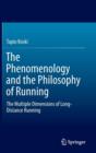 Image for The Phenomenology and the Philosophy of Running : The Multiple Dimensions of Long-Distance Running