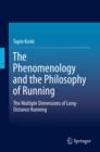 Image for The Phenomenology and the Philosophy of Running: The Multiple Dimensions of Long-Distance Running