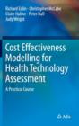 Image for Cost effectiveness modelling for health technology assessment  : a practical course