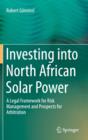 Image for Investing into North African solar power  : a legal framework for risk management and prospects for arbitration