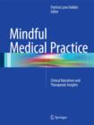 Image for Mindful Medical Practice : Clinical Narratives and Therapeutic Insights