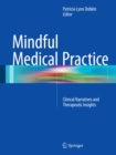 Image for Mindful Medical Practice: Clinical Narratives and Therapeutic Insights