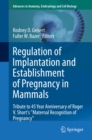 Image for Regulation of Implantation and Establishment of Pregnancy in Mammals: Tribute to 45 Year Anniversary of Roger V. Short&#39;s &amp;quot;Maternal Recognition of Pregnancy&amp;quot; : 216