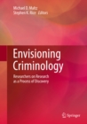 Image for Envisioning criminology: researchers on research as a process of discovery