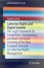 Image for Collective Rights and Digital Content: The Legal Framework for Competition, Transparency and Multi-territorial Licensing of the New European Directive on Collective Rights Management
