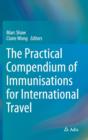 Image for The Practical Compendium of Immunisations for International Travel