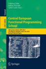 Image for Central European Functional Programming School  : 5th summer school, CEFP 2013, Cluj-Napoca, Romania, July 8-20, 2013, revised selected papers