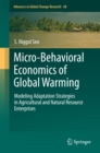 Image for Micro-Behavioral Economics of Global Warming: Modeling Adaptation Strategies in Agricultural and Natural Resource Enterprises : 60