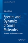 Image for Spectra and Dynamics of Small Molecules: Alexander von Humboldt Lectures : volume 900