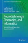 Image for Neurotechnology, electronics, and informatics  : revised selected papers from Neurotechnix 2013
