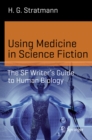 Image for Using Medicine in Science Fiction: The SF Writer&#39;s Guide to Human Biology