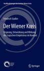 Image for Der Wiener Kreis : Ursprung, Entwicklung und Wirkung des Logischen Empirismus im Kontext