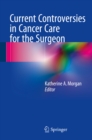 Image for Current Controversies in Cancer Care for the Surgeon