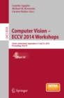 Image for Computer Vision - ECCV 2014 Workshops: Zurich, Switzerland, September 6-7 and 12, 2014, Proceedings, Part IV