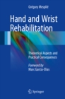 Image for Hand and Wrist Rehabilitation: Theoretical Aspects and Practical Consequences