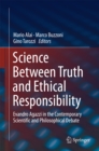 Image for Science Between Truth and Ethical Responsibility: Evandro Agazzi in the Contemporary Scientific and Philosophical Debate
