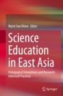 Image for Science Education in East Asia: Pedagogical Innovations and Research-informed Practices