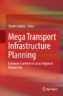 Image for Mega Transport Infrastructure Planning: European Corridors in Local-Regional Perspective