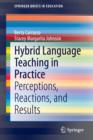 Image for Hybrid Language Teaching in Practice : Perceptions, Reactions, and Results
