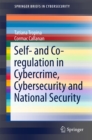 Image for Self- and Co-regulation in Cybercrime, Cybersecurity and National Security